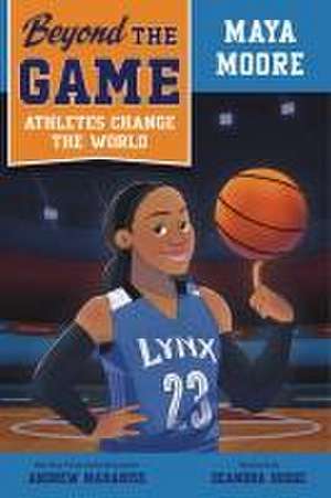 Beyond the Game: Maya Moore de Andrew Maraniss