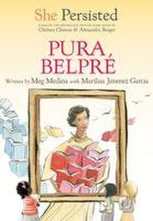 She Persisted: Pura Belpré de Meg Medina