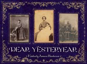 Dear Yesteryear de Kimberly Annece Henderson