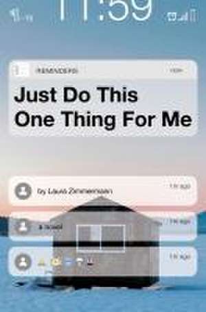 Just Do This One Thing for Me de Laura Zimmermann