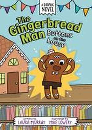 The Gingerbread Man: Buttons on the Loose de Laura Murray