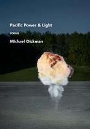 Pacific Power & Light de Michael Dickman