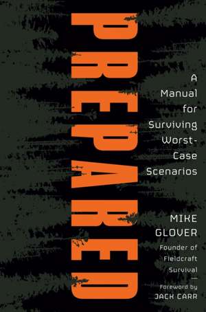 Prepared: A Manual for Surviving Worst Case Scenarios de Jack Carr