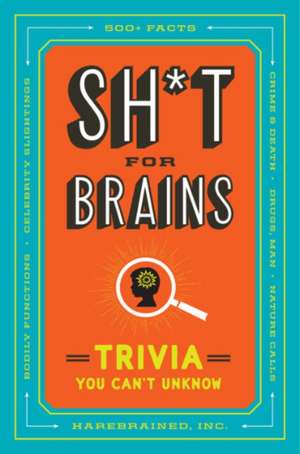 Sh*t for Brains de Harebrained Inc