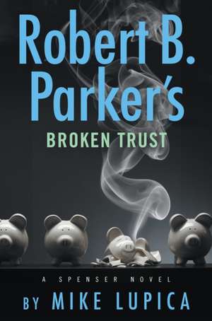 Robert B. Parker's Broken Trust de Mike Lupica