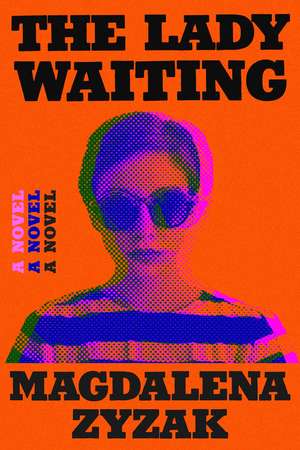 The Lady Waiting: A Novel de Magdalena Zyzak