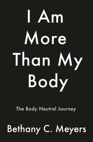 I Am More Than My Body de Bethany C Meyers