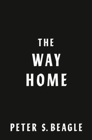 The Way Home: Two Novellas from the World of the Last Unicorn de Peter S. Beagle