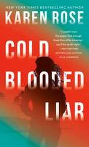 Cold-Blooded Liar de Karen Rose