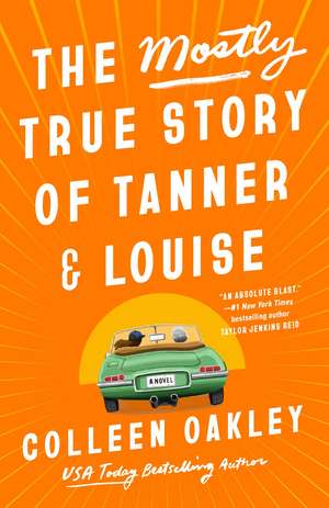 The Mostly True Story of Tanner & Louise de Colleen Oakley