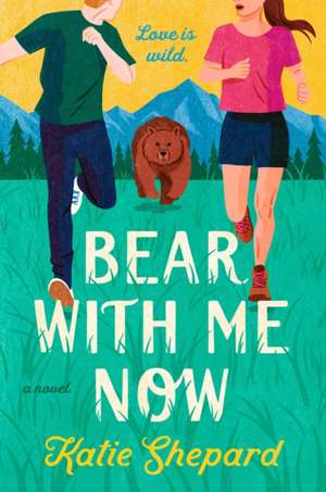 Bear with Me Now de Katie Shepard