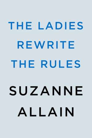 The Ladies Rewrite the Rules de Suzanne Allain