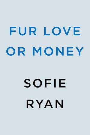 Fur Love or Money de Sofie Ryan