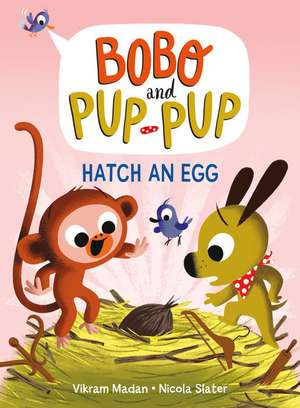 Hatch an Egg (Bobo and Pup-Pup) de Vikram Madan