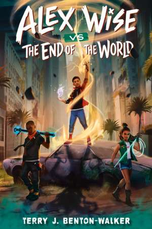 Alex Wise vs. the End of the World de Terry J Benton-Walker