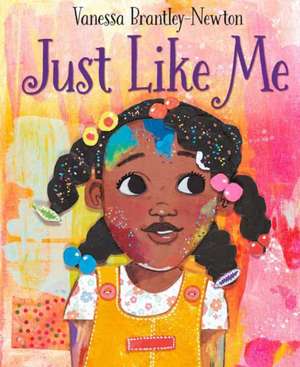 Just Like Me de Vanessa Brantley-Newton