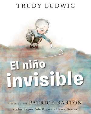 El Niño Invisible (the Invisible Boy Spanish Edition) de Trudy Ludwig