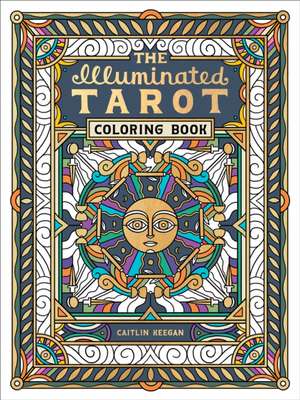 The Illuminated Tarot Coloring Book de Caitlin Keegan