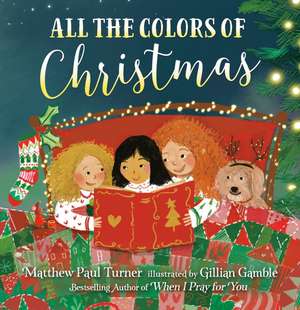 All the Colors of Christmas (Board) de Matthew Paul Turner