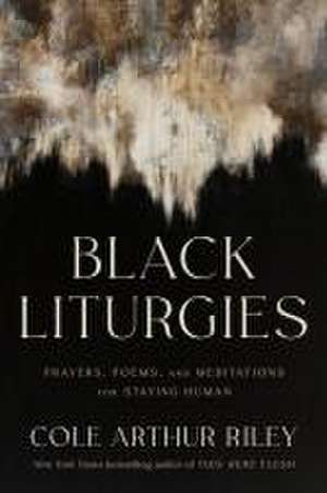 Black Liturgies de Cole Arthur Riley