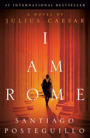 I Am Rome de Santiago Posteguillo