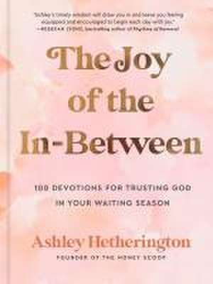 The Joy of the In-Between de Ashley Hetherington