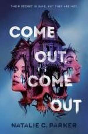 Come Out, Come Out de Natalie C Parker