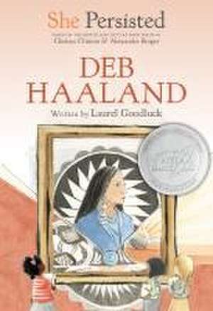 She Persisted: Deb Haaland de Laurel Goodluck