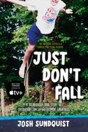 Just Don't Fall (Adapted for Young Readers) de Josh Sundquist