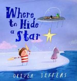 Where to Hide a Star de Oliver Jeffers