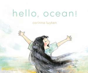 Hello, Ocean! de Corinna Luyken
