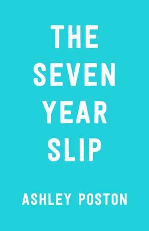 The Seven Year Slip de Ashley Poston