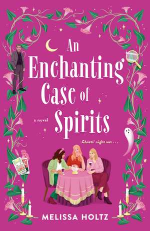 An Enchanting Case of Spirits de Melissa Holtz