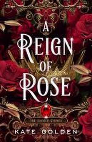 A Reign of Rose de Kate Golden