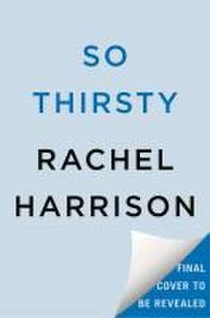 So Thirsty de Rachel Harrison