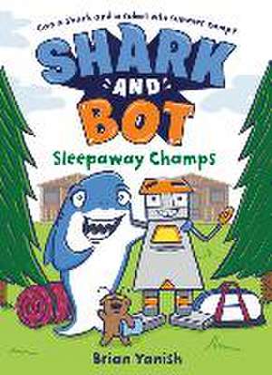 Shark and Bot #2: Sleepaway Champs: (A Graphic Novel) de Brian Yanish