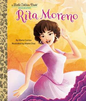 Rita Moreno: A Little Golden Book Biography de Maria Correa