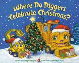 Where Do Diggers Celebrate Christmas? de Brianna Caplan Sayres