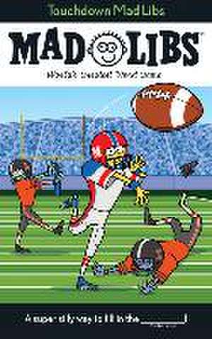 Touchdown Mad Libs de Mickie Matheis