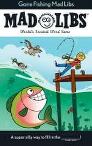 Gone Fishing Mad Libs de Stacy Wasserman