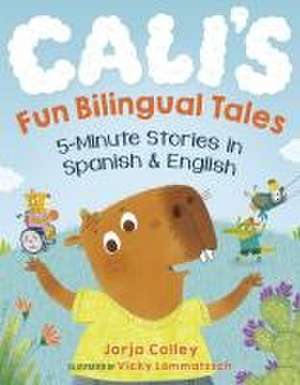 Cali's Fun Bilingual Tales: 5-Minute Stories in Spanish and English de Jorja Colley