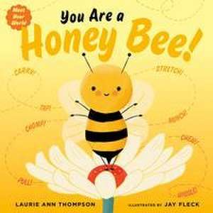 You Are a Honey Bee! de Laurie Ann Thompson