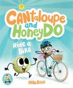 Can Do: Cantaloupe and Honeydo Ride a Bike de Mike Boldt