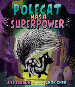 Polecat Has a Superpower de Jill Esbaum