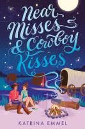 Near Misses & Cowboy Kisses de Katrina Emmel