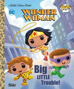 Wonder Woman: Big Little Trouble! (Funko Pop!) de Christy Webster