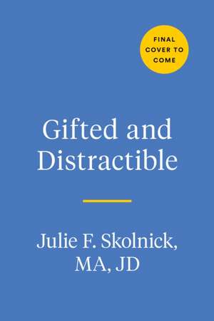 Gifted and Distractible de Julie F Skolnick