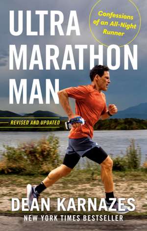 Ultramarathon Man: Revised and Updated de Dean Karnazes