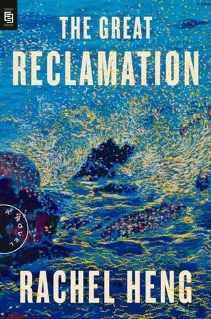 The Great Reclamation de Rachel Heng