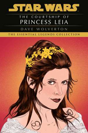 The Courtship of Princess Leia: Star Wars Legends de Dave Wolverton